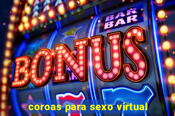 coroas para sexo virtual